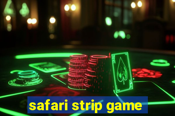 safari strip game